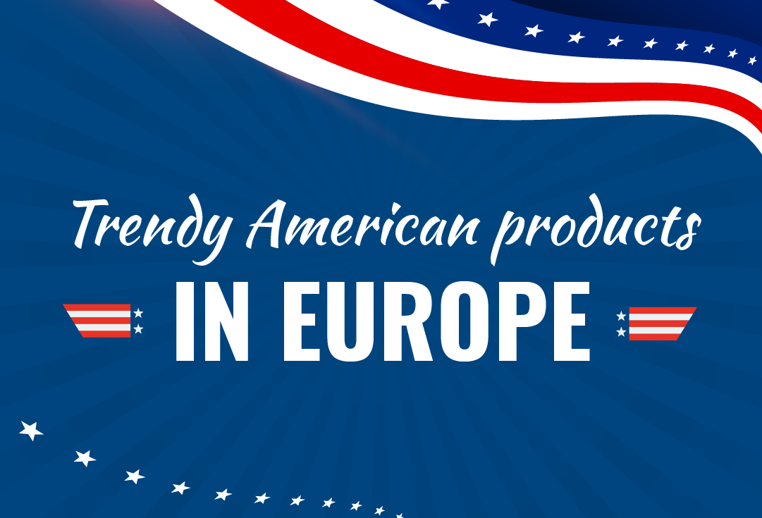 Trendy American products in Europe
