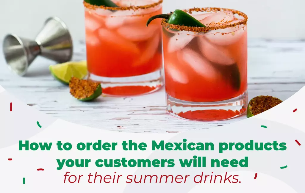 Sommergetränke: So bestellen Sie die mexikanischen Produkte, die Ihre Kunden für ihre Sommergetränke benötigen.